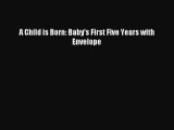 Download A Child is Born: Baby's First Five Years with Envelope PDF Free
