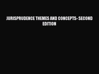 [Download PDF] JURISPRUDENCE THEMES AND CONCEPTS- SECOND EDITION Read Online