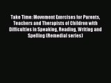 Read Take Time: Movement Exercises for Parents Teachers and Therapists of Children with Difficulties