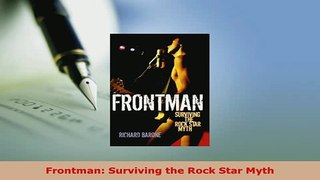 PDF  Frontman Surviving the Rock Star Myth Download Full Ebook