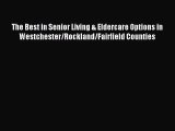 Read The Best in Senior Living & Eldercare Options in Westchester/Rockland/Fairfield Counties