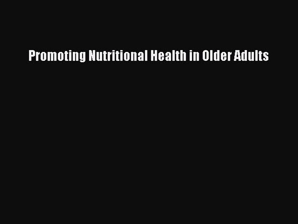Read Promoting Nutritional Health in Older Adults Ebook Free