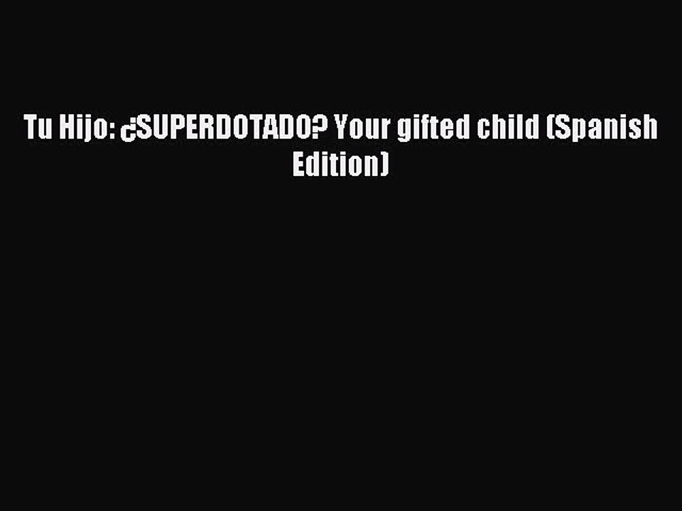 Read Tu Hijo: ¿SUPERDOTADO? Your gifted child (Spanish Edition) Ebook Free