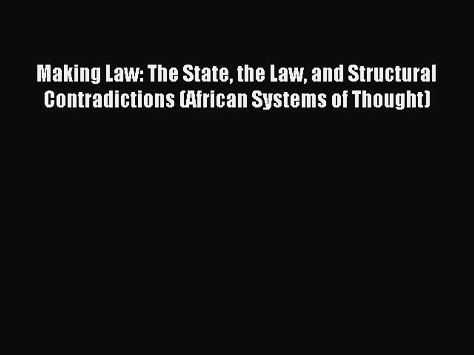 [Download PDF] Making Law: The State the Law and Structural Contradictions (African Systems