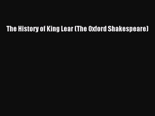 Read The History of King Lear (The Oxford Shakespeare) Ebook Free