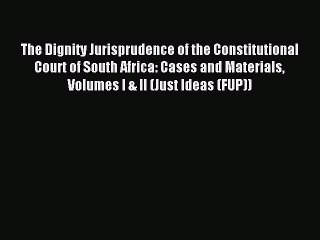[Download PDF] The Dignity Jurisprudence of the Constitutional Court of South Africa: Cases
