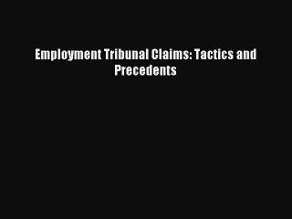 [Download PDF] Employment Tribunal Claims: Tactics and Precedents PDF Online