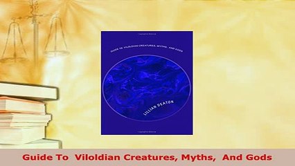 PDF  Guide To  Viloldian Creatures Myths  And Gods Download Full Ebook