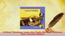 Download  Critical Thinking Learn the Tools the Best Thinkers Use Concise Edition PDF Online