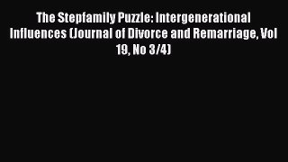 Read The Stepfamily Puzzle: Intergenerational Influences (Journal of Divorce and Remarriage