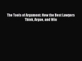 [Download PDF] The Tools of Argument: How the Best Lawyers Think Argue and Win PDF Free