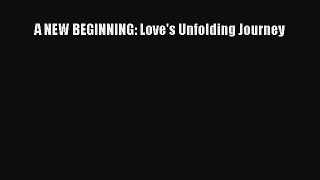 Download A NEW BEGINNING: Love's Unfolding Journey Ebook Free