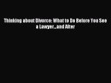 Read Thinking about Divorce: What to Do Before You See a Lawyer...and After Ebook Free