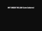 Ebook NOT UNDER THE LAW (Love Endures) Read Full Ebook