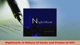 Download  Nightwork A History of Hacks and Pranks at MIT Ebook Online
