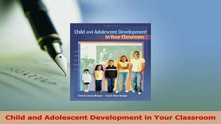 Read  Child and Adolescent Development in Your Classroom Ebook Free