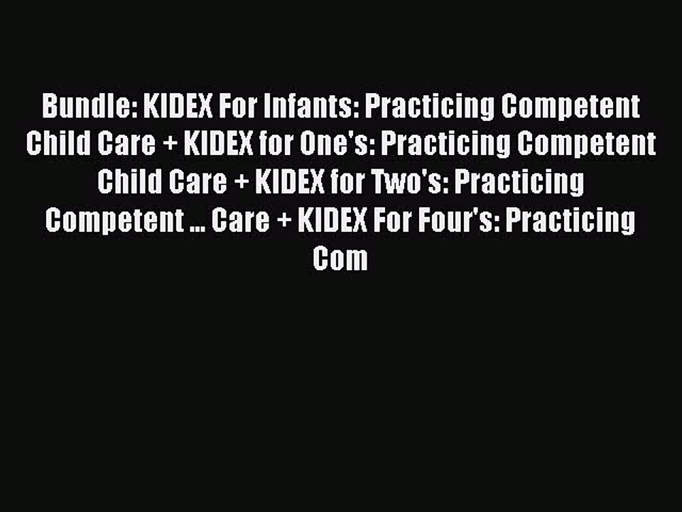 Read Bundle: KIDEX For Infants: Practicing Competent Child Care + KIDEX for One's: Practicing