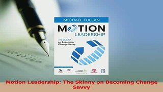 Read  Motion Leadership The Skinny on Becoming Change Savvy Ebook Free