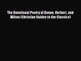 Ebook The Devotional Poetry of Donne Herbert and Milton (Christian Guides to the Classics)