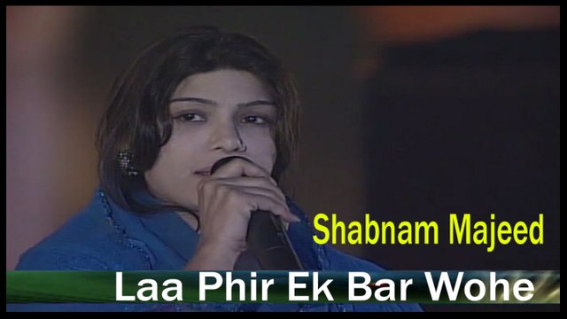 Shabnam Majeed - Laa Phir Ek Bar Wohe