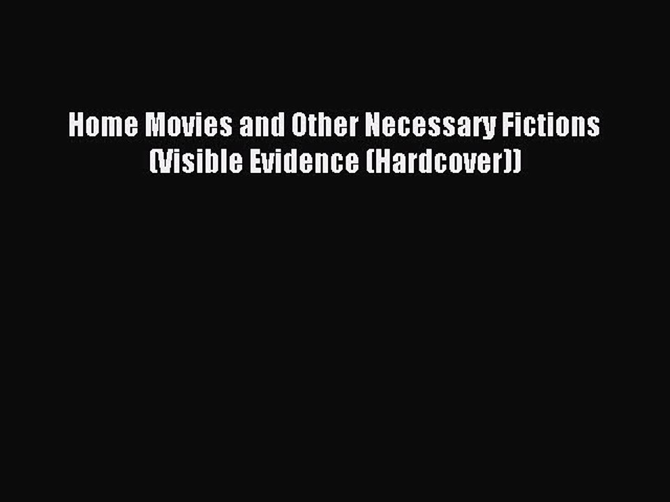 Read Home Movies and Other Necessary Fictions (Visible Evidence (Hardcover)) Ebook Free