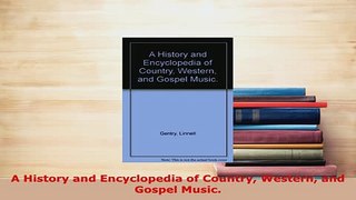 PDF  A History and Encyclopedia of Country Western and Gospel Music Download Online