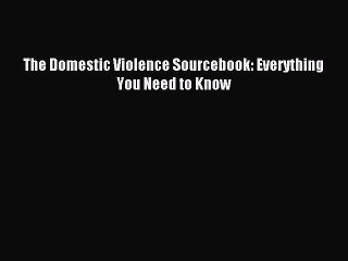Read The Domestic Violence Sourcebook: Everything You Need to Know PDF Free