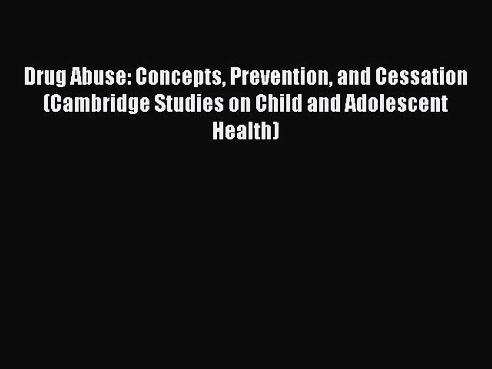 Read Drug Abuse: Concepts Prevention and Cessation (Cambridge Studies on Child and Adolescent