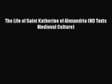 Book The Life of Saint Katherine of Alexandria (ND Texts Medieval Culture) Read Full Ebook