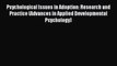 Read Psychological Issues in Adoption: Research and Practice (Advances in Applied Developmental