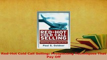 Read  RedHot Cold Call Selling Prospecting Techniques That Pay Off Ebook Free