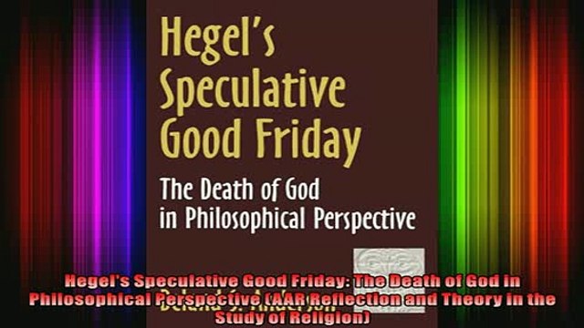 Download Hegels Speculative Good Friday The Death of God in Philosophical Perspective AAR Full EBook Free