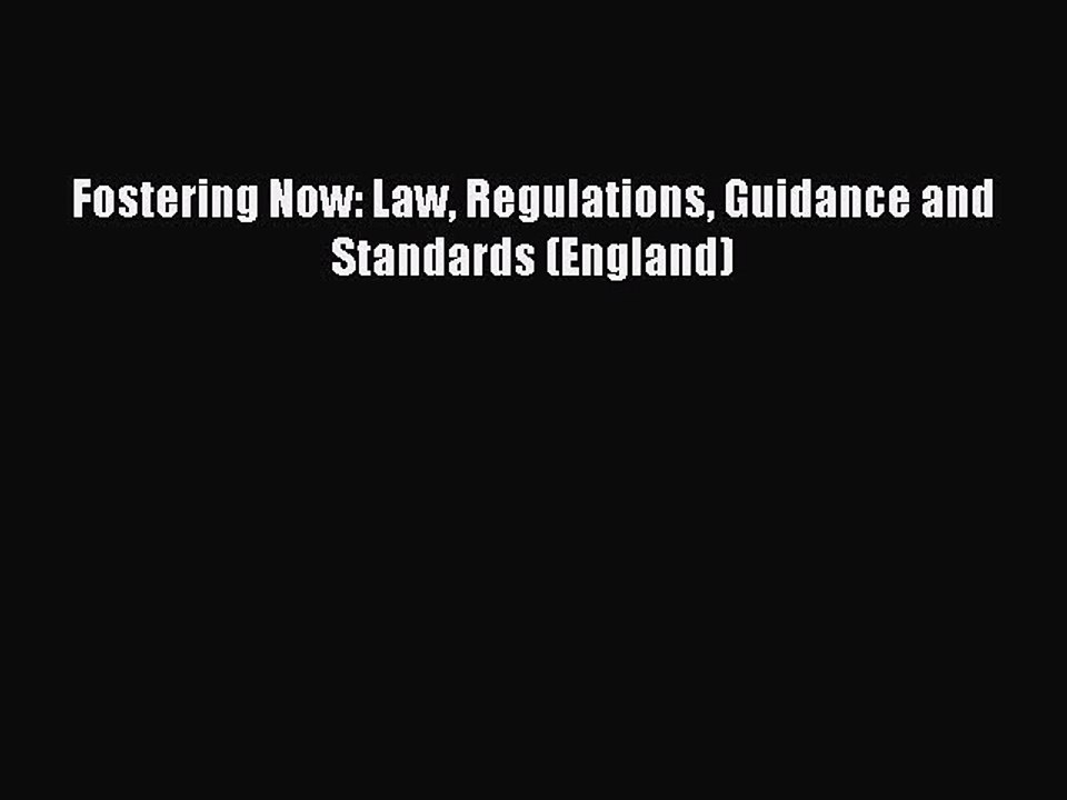 Read Fostering Now: Law Regulations Guidance and Standards (England) Ebook Free