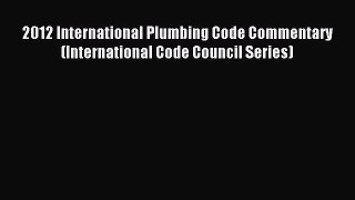 [Download PDF] 2012 International Plumbing Code Commentary (International Code Council Series)