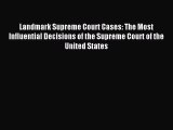 [Download PDF] Landmark Supreme Court Cases: The Most Influential Decisions of the Supreme