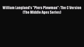 Ebook William Langland's Piers Plowman: The C Version (The Middle Ages Series) Read Full Ebook