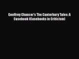 Book Geoffrey Chaucer's The Canterbury Tales: A Casebook (Casebooks in Criticism) Read Full