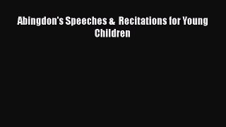 Book Abingdon's Speeches &  Recitations for Young Children Read Full Ebook