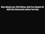 Read Mass Media Law 2003 Edition with Free Student CD-ROM 13th (thirteenth) edition Text Only