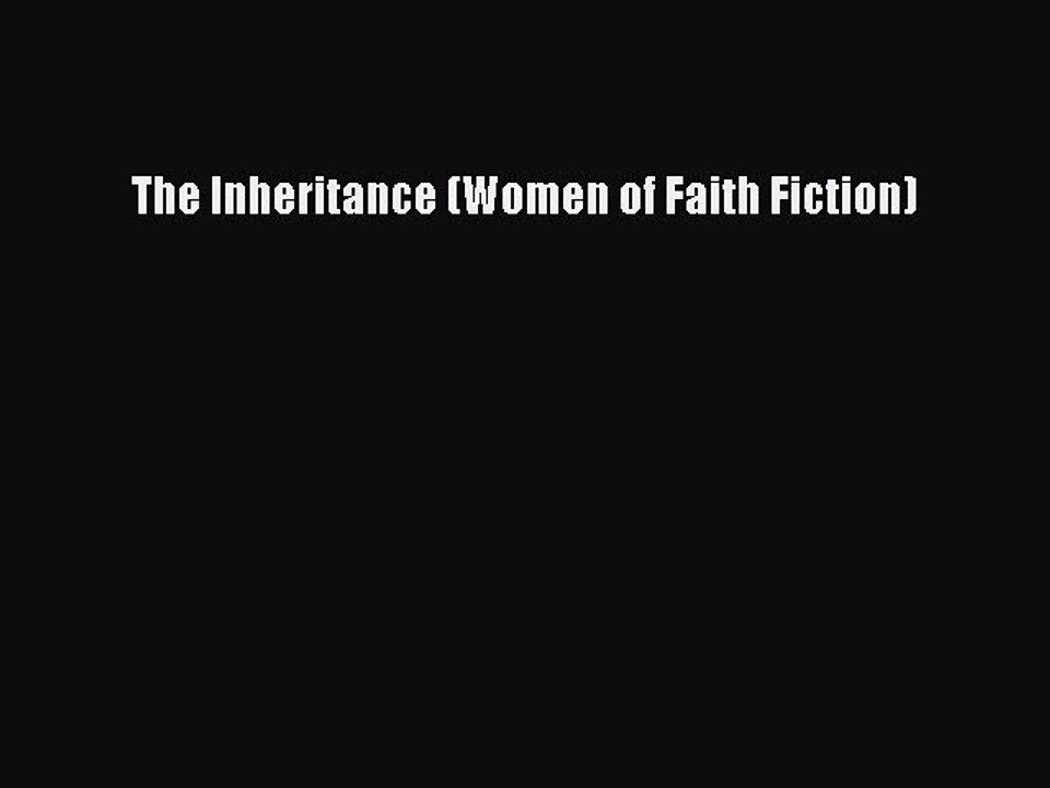 [PDF] The Inheritance (Women of Faith Fiction) [Read] Full Ebook