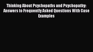 [Download PDF] Thinking About Psychopaths and Psychopathy: Answers to Frequently Asked Questions