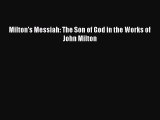 Ebook Milton's Messiah: The Son of God in the Works of John Milton Download Full Ebook