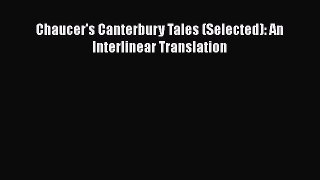 Ebook Chaucer's Canterbury Tales (Selected): An Interlinear Translation Read Full Ebook