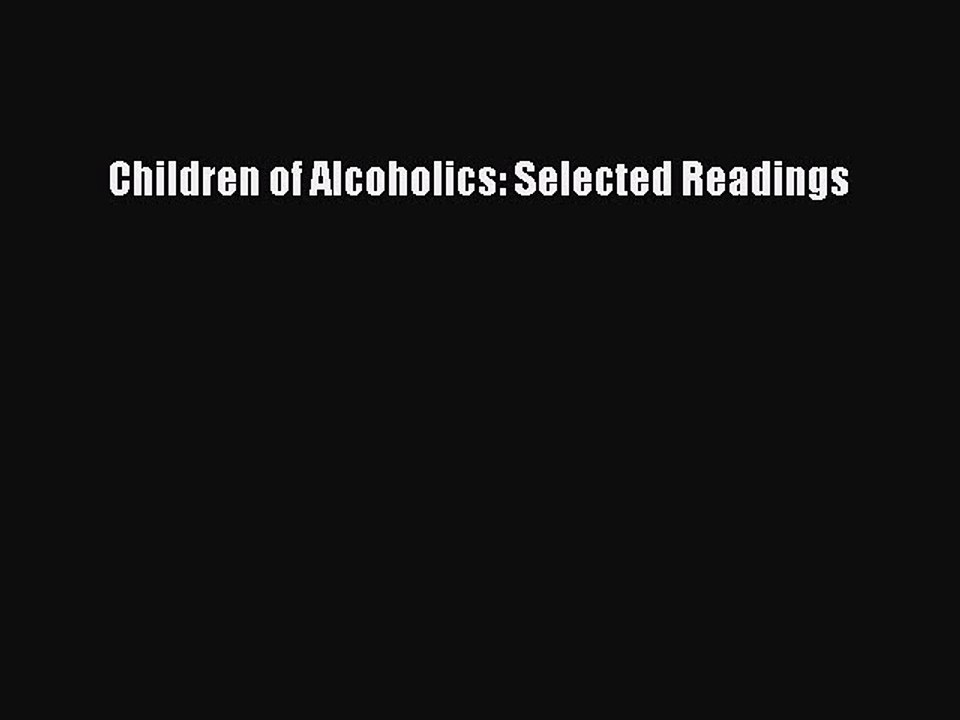 Read Children of Alcoholics: Selected Readings Ebook Free