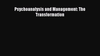 [PDF] Psychoanalysis and Management: The Transformation [Download] Online