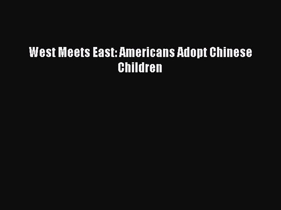 Read West Meets East: Americans Adopt Chinese Children Ebook Free