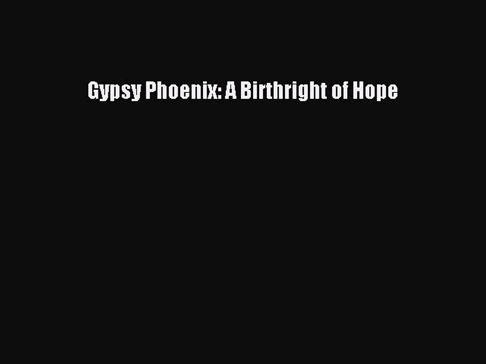 Read Gypsy Phoenix: A Birthright of Hope Ebook Free
