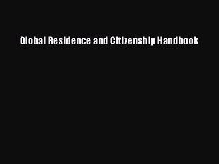 [Download PDF] Global Residence and Citizenship Handbook PDF Free