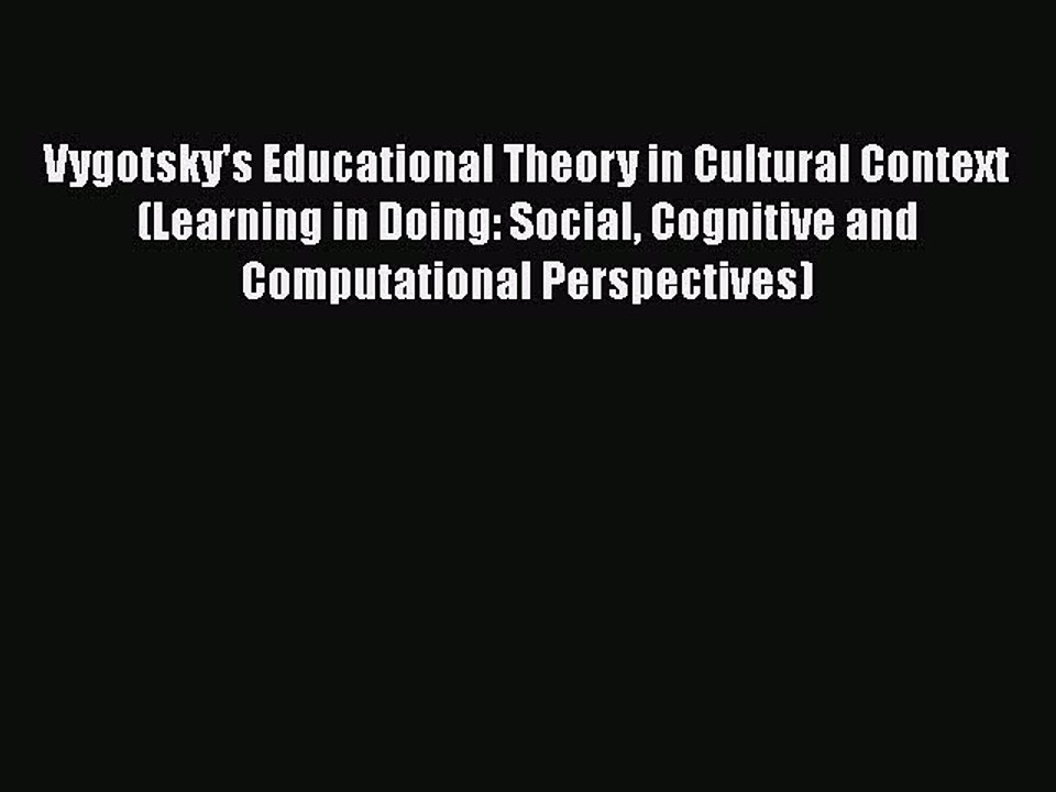 [PDF] Vygotsky's Educational Theory in Cultural Context (Learning in Doing: Social Cognitive