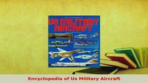 PDF  Encyclopedia of Us Military Aircraft Download Online